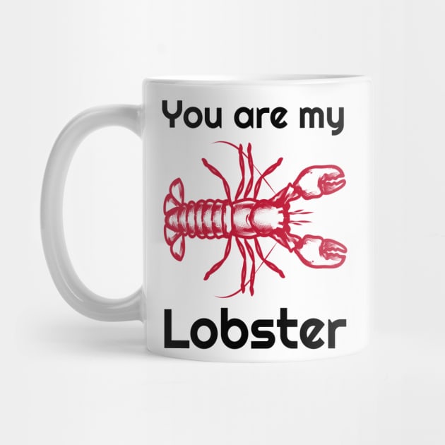 You are my lobster by BeeZeeBazaar